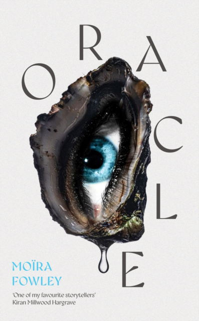 Cover for Moira Fowley · Oracle: The debut novel from the author of Eyes Guts Throat Bones (Paperback Book) (2026)