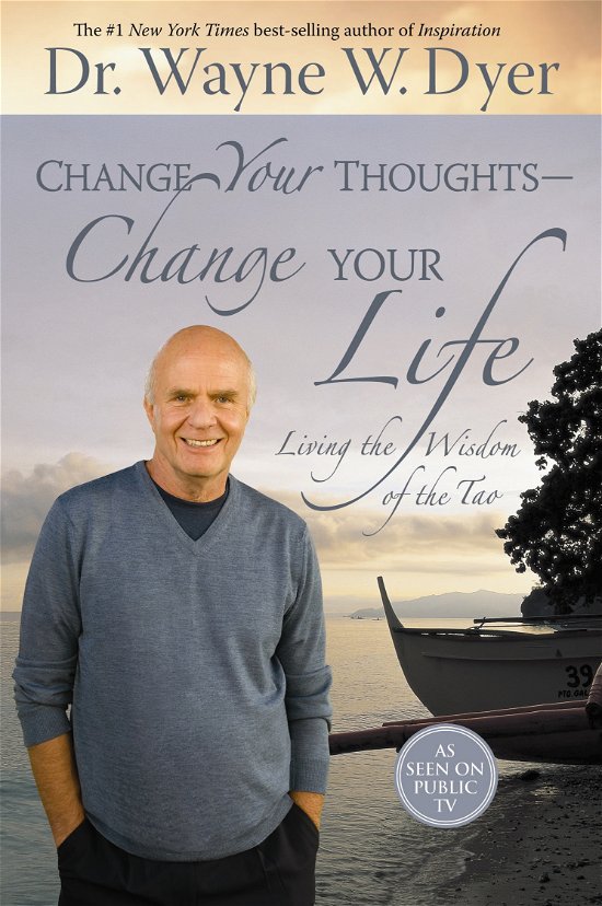 Cover for Dr. Wayne W. Dyer Dr. · Change Your Thoughts - Change Your Life: Living the Wisdom of the Tao (Pocketbok) [Reprint edition] (2009)