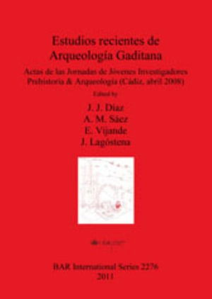 Cover for Jornadas de Jóvenes Investigadores Prehistoria &amp; Arqueología (2008 Cádiz, Spain) · Estudios recientes de arqueología Gaditana (Book) (2011)