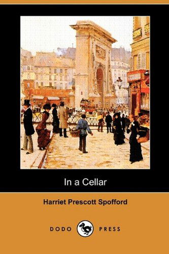 Cover for Harriet Prescott Spofford · In a Cellar (Dodo Press) (Paperback Book) (2009)