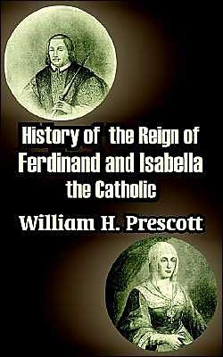 Cover for William H Prescott · History of the Reign of Ferdinand and Isabella the Catholic (Paperback Book) (2003)