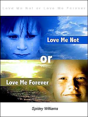 Cover for Spidey Williams · Love Me Not or Love Me Forever (Paperback Bog) (2003)