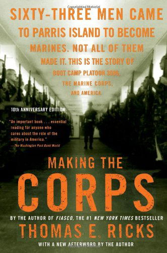 Making the Corps: 10th Anniversary Edition with a New Afterword by the Author - Thomas E. Ricks - Bücher - Scribner - 9781416544500 - 31. Juli 2007