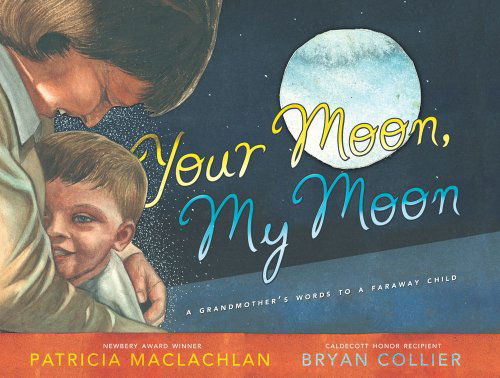 Cover for Patricia Maclachlan · Your Moon, My Moon: a Grandmother's Words to a Faraway Child (Hardcover Book) [First edition] (2011)