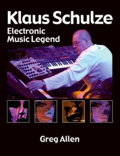 Klaus Schulze: Electronic Music Legend - Greg Allen - Books - Trafford Publishing - 9781425160500 - May 26, 2008