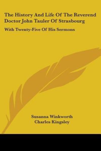 Cover for Susanna Winkworth · The History and Life of the Reverend Doctor John Tauler of Strasbourg: with Twenty-five of His Sermons (Paperback Book) (2006)