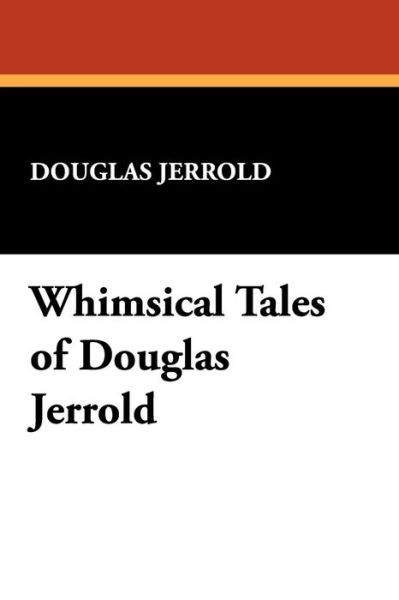 Cover for Douglas Jerrold · Whimsical Tales of Douglas Jerrold (Paperback Book) (2009)