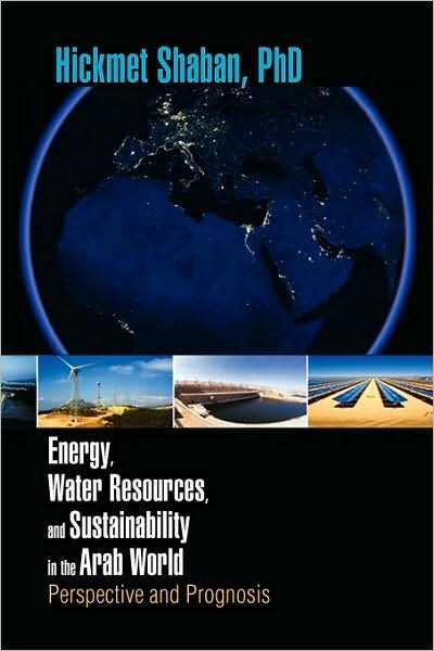 Cover for Hickmet Shaban Phd · Energy, Water Resources, and Sustainability in the Arab World: Perspective and Prognosis (Paperback Book) (2009)
