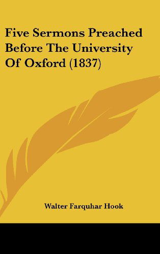 Cover for Walter Farquhar Hook · Five Sermons Preached Before the University of Oxford (1837) (Hardcover Book) (2008)