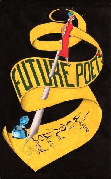 Cover for Poet Future Poet · Future Poet's Whispers of Real Desire Shared (Paperback Book) (2009)