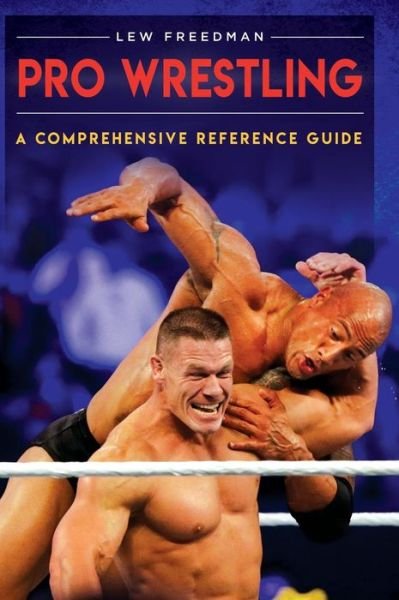 Cover for Lew Freedman · Pro Wrestling: A Comprehensive Reference Guide (Inbunden Bok) (2018)