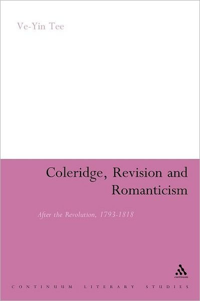 Cover for Ve-yin Tee · Coleridge, Revision and Romanticism: After the Revolution, 1793-1818 (Continuum Literary Studies) (Pocketbok) (2011)