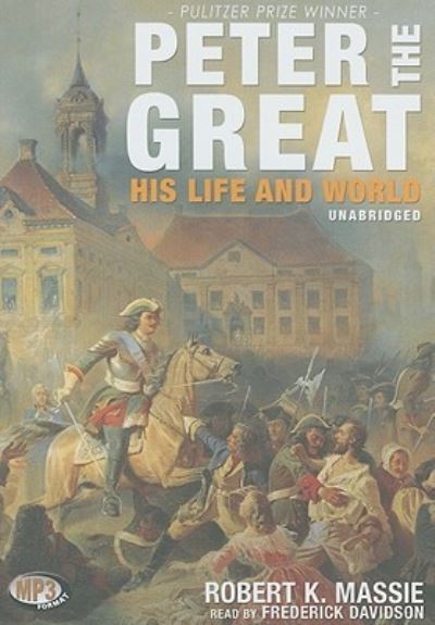 Cover for Robert K. Massie · Peter the Great His Life and World (MP3-CD) (1991)