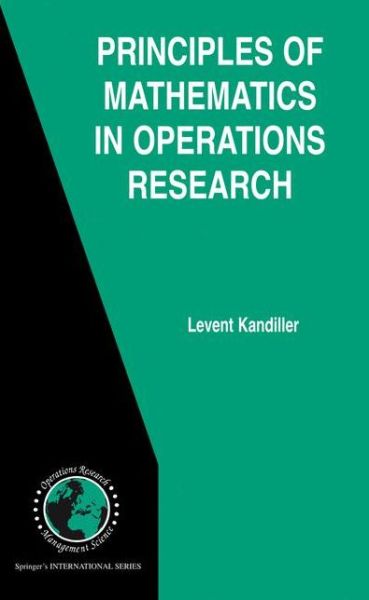 Cover for Levent Kandiller · Principles of Mathematics in Operations Research - International Series in Operations Research &amp; Management Science (Paperback Book) [Softcover reprint of hardcover 1st ed. 2007 edition] (2010)