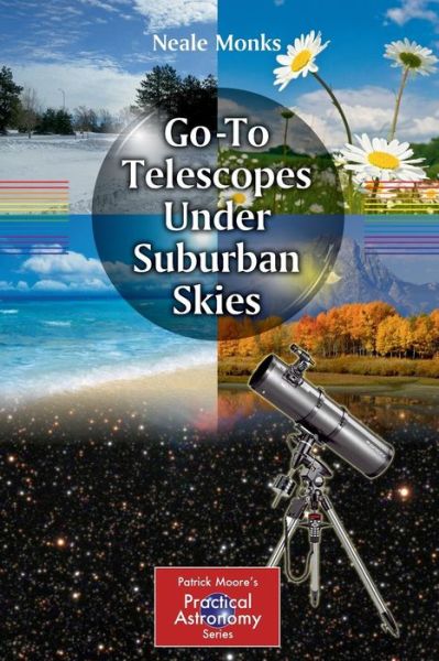 Cover for Neale Monks · Go-To Telescopes Under Suburban Skies - The Patrick Moore Practical Astronomy Series (Paperback Book) [2010 edition] (2010)