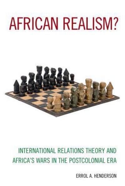 Cover for Errol Anthony Henderson · African Realism: International Relations Theory and Africa's Wars in the Postcolonial Era (Hardcover Book) (2015)