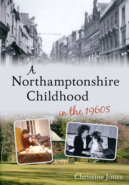 Cover for Christine Jones · A Northampton Childhood in the 1960s (Paperback Book) (2014)