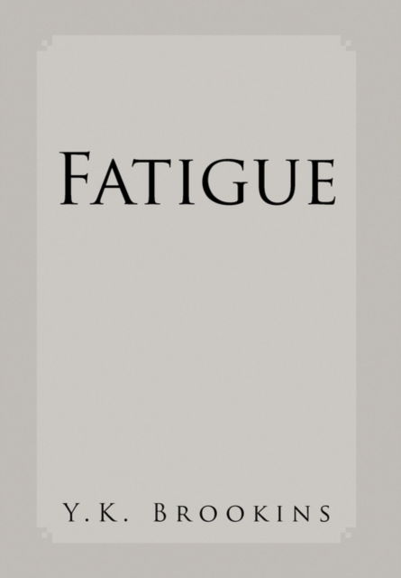 Cover for Y K Brookins · Fatigue (Pocketbok) (2011)