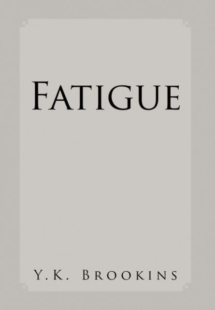 Cover for Y K Brookins · Fatigue (Paperback Book) (2011)