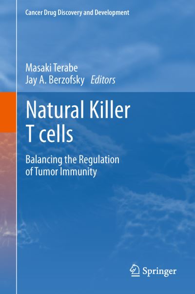 Cover for Masaki Terabe · Natural Killer T Cells: Balancing the Regulation of Tumor Immunity - Cancer Drug Discovery and Development (Paperback Book) (2013)