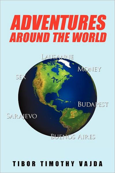 Cover for Tibor Timothy Vajda · Adventures Around the World (Paperback Bog) (2011)