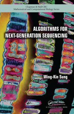 Cover for Sung, Wing-Kin (National University of Singapore) · Algorithms for Next-Generation Sequencing - Chapman &amp; Hall / CRC Computational Biology Series (Hardcover Book) (2017)