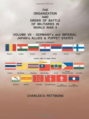 Cover for Charles D. Pettibone · The Organization and Order of Battle of Militaries in World War Ii: Volume Vii - Germany's and Imperial Japan's Allies &amp; Puppet States (Paperback Book) (2012)