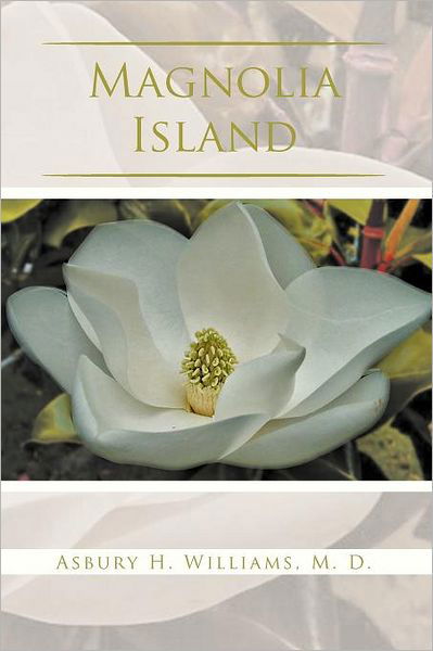Cover for Asbury H Williams M D · Magnolia Island (Paperback Bog) (2011)