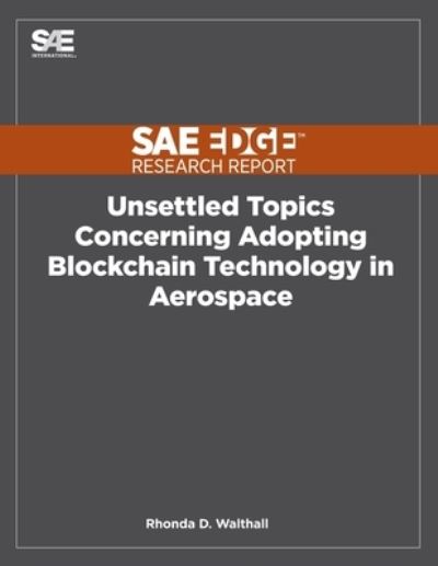 Cover for Rhonda D Walthall · Unsettled Topics Concerning Adopting Blockchain Technology in Aerospace (Paperback Book) (2020)