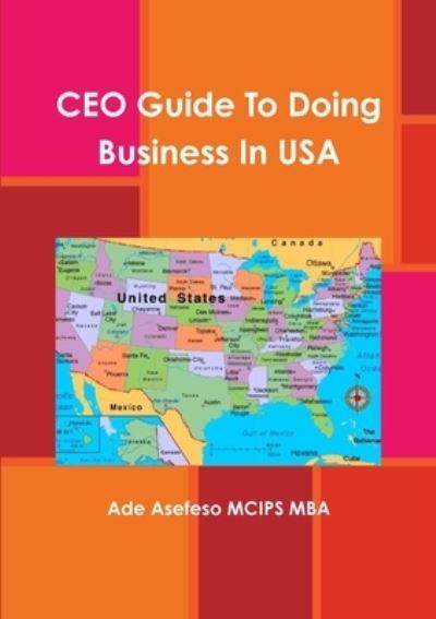 Cover for Ade Asefeso Mcips Mba · Ceo Guide to Doing Business in Usa (Book) (2012)