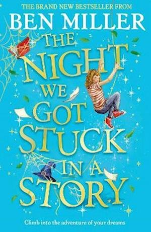 Cover for Ben Miller · The Night We Got Stuck in a Story: From the author of smash-hit The Day I Fell Into a Fairytale (Paperback Book) (2023)