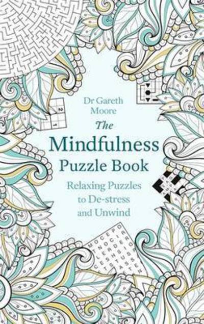 Cover for Gareth Moore · The Mindfulness Puzzle Book: Relaxing Puzzles to De-stress and Unwind - Mindfulness Puzzle Books (Paperback Book) (2016)