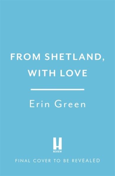 Cover for Erin Green · From Shetland, With Love: Friendship can blossom in unexpected places...a heartwarming and uplifting staycation treat of a read! - From Shetland, With Love (Paperback Book) (2021)