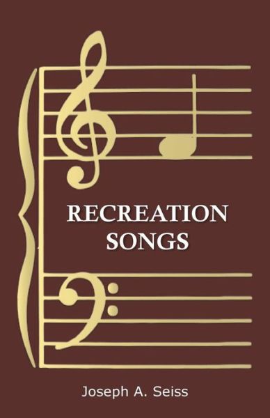 Cover for Joseph a Seiss · Recreation Songs (Paperback Book) (2017)