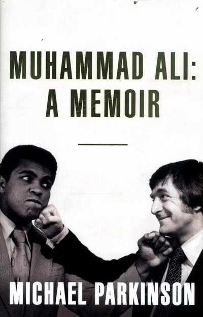 Cover for Michael Parkinson · Muhammad Ali: A Memoir: A fresh and personal account of a boxing champion (Paperback Bog) (2017)
