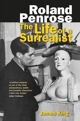 Cover for James King · Roland Penrose: The Life of a Surrealist (Innbunden bok) (2016)