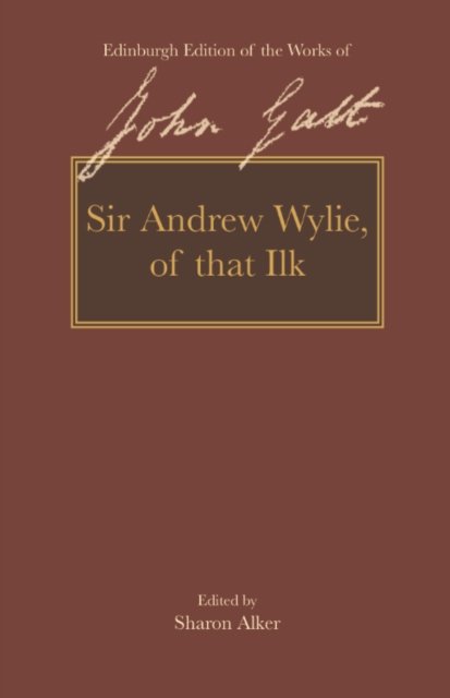 Cover for John Galt · Sir Andrew Wylie of That Ilk - The Edinburgh Edition of the Works of John Galt (Innbunden bok) (2024)