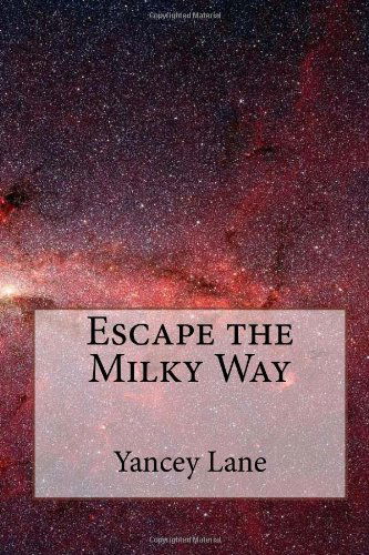 Cover for Yancey Lane · Escape the Milky Way (Paperback Book) (2012)