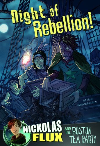 Cover for Nel Yomtov · Night of Rebellion!: Nickolas Flux and the Boston Tea Party (Nickolas Flux History Chronicles) (Paperback Bog) (2014)