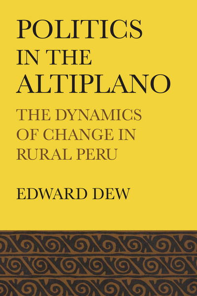 Cover for Edward Dew · Politics in the Altiplano: The Dynamics of Change in Rural Peru - LLILAS Latin American Monograph Series (Paperback Book) (1969)