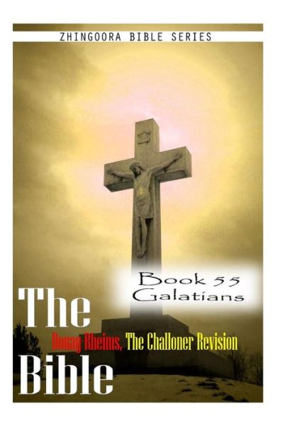 Cover for Zhingoora Bible Series · The Bible Douay-rheims, the Challoner Revision- Book 55 Galatians (Paperback Book) (2012)