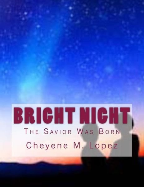 Cover for Cheyene Montana Lopez · Bright Night: the Savior Was Born (Paperback Bog) (2012)