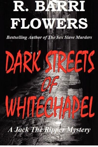 Cover for R Barri Flowers · Dark Streets of Whitechapel (Paperback Book) (2012)