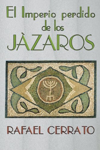 Cover for Rafael Cerrato · El Imperio Perdido De Los Jazaros: De Córdoba a Jazaria Pasando Por Jerusalem (Paperback Book) [Spanish edition] (2012)