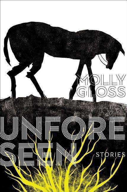 Cover for Molly Gloss · Unforeseen: Stories (Hardcover Book) (2019)