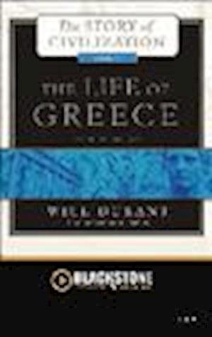 The Life of Greece - Will Durant - Inne - Blackstone Audiobooks - 9781482954500 - 1 września 2013