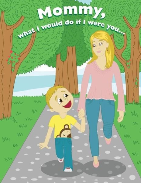Cover for Joe Roberts · Mommy, What I Would Do if I Were You, (Paperback Book) (2013)