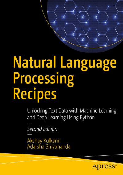 Cover for Akshay Kulkarni · Natural Language Processing Recipes: Unlocking Text Data with Machine Learning and Deep Learning Using Python (Paperback Book) [2nd edition] (2021)