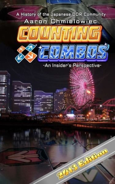 Cover for Mr Aaron R Chmielowiec · Counting Combos 2013 Edition: a History of the Japanese Ddr Community (Paperback Bog) (2013)