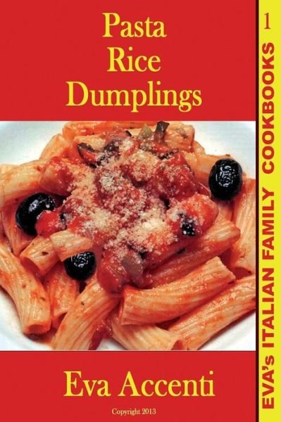 Cover for Eva Accenti · Pasta-rice-dumplings: Eva's Italian Family Cookbooks (B/w) (Taschenbuch) (2013)